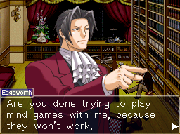 Miles Edgeworth calling someone out for playing mindgames
