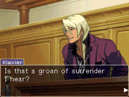 Klavier Gavin from Ace Attorney smugly asking 'Is that a groan of surrender I hear?'